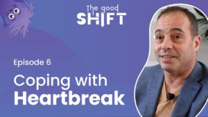 The Good Shift | NeuroCog Podcast – COPING WITH HEARTBREAK – Ep 6